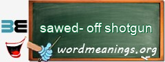 WordMeaning blackboard for sawed-off shotgun